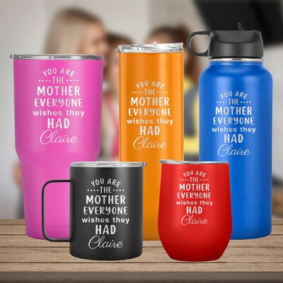 You Are The Mother Everyone Wishes They Had, Personalized with Name Tumbler, Mother Day, Birthday Gift, Mom Travel Mug, Inspirational Mug - image1